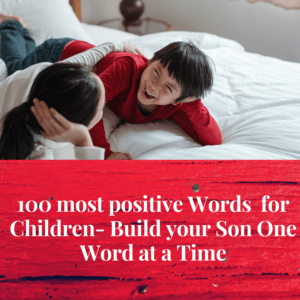 100 Positive Words for Children - Build your Son One word at a Time