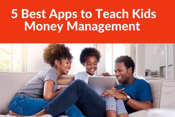 5 Best Apps to teach kids Money Management
