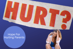 Hope for hurting parents