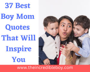 alt = " Boy Mom with two sons and a text that reads 37 Best Mom quotes that will inspire you.