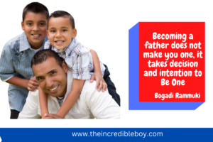 alt = " A father carrying his two sons on the back , with a quote by Bogadi Rammuki that reads "Becoming a father does not make you one, it takes decision and intention to Be One"